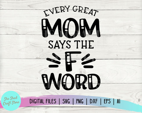 F Bomb Mom SVG, Funny Mom Svg, Sarcastic Svg, Sassy Svg, Svg Eps Dxf Png Cutting Files Digital Download Cricut Silhouette WTF Shirt SVG She Shed Craft Store 