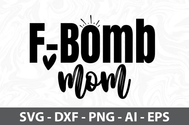 F-Bomb mom svg SVG orpitasn 