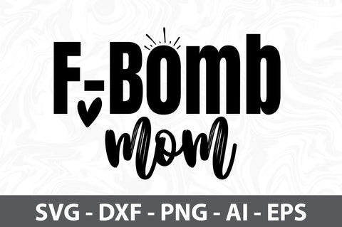 F-Bomb mom svg SVG orpitasn 