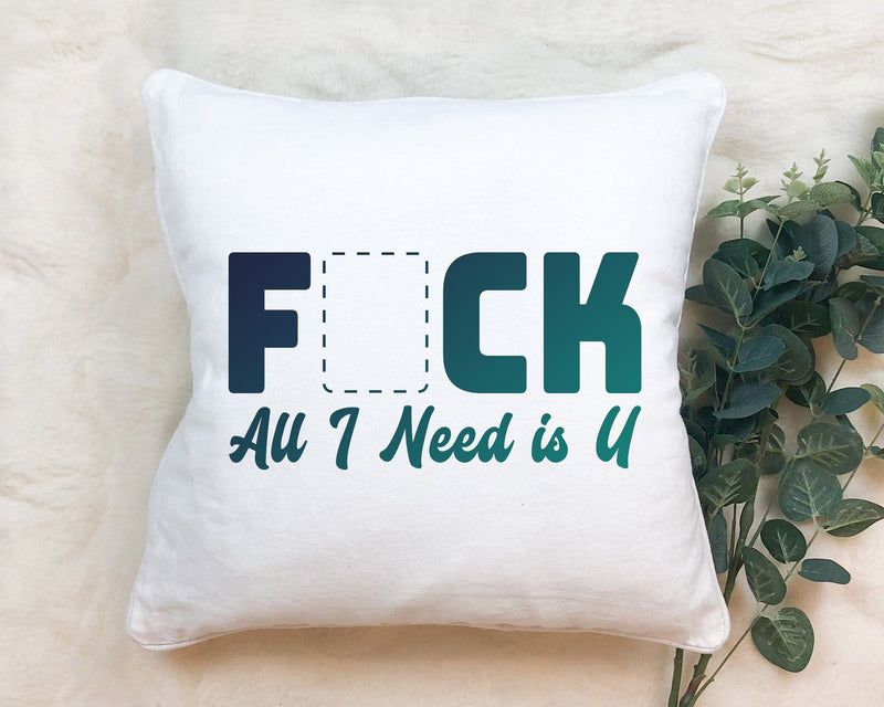 F ck All I Need is U Adult SVG Design | So Fontsy SVG Crafting After Dark 