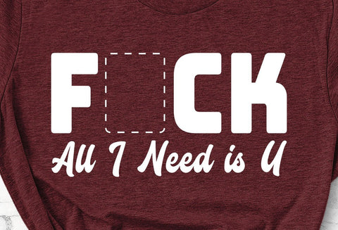 F ck All I Need is U Adult SVG Design | So Fontsy SVG Crafting After Dark 