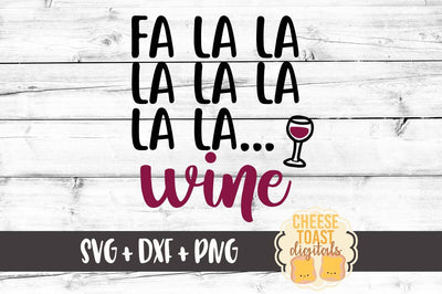 Fa La La La La La La La Wine SVG Cheese Toast Digitals 