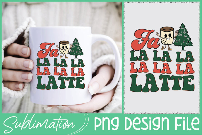 Fa La La La Latte Sublimation Sublimation Creativeart88 