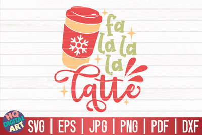 Fa la la la latte SVG | Funny Christmas Quote SVG HQDigitalArt 