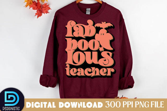 Fab boo lous Teacher, Halloween Teacher Sublimation Design Sublimation DESIGNISTIC 