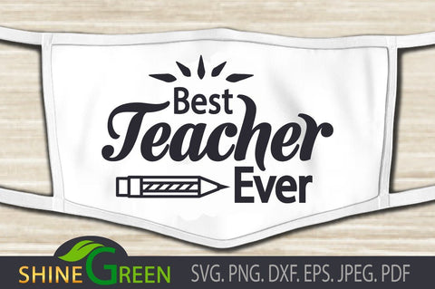 Face Mask SVG - Best Teacher Ever SVG Shine Green Art 