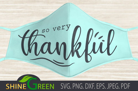 Face Mask SVG - So Very Thankful SVG Shine Green Art 