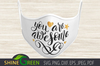 Face Mask SVG - You Are Awesome - Positive Vibes SVG Shine Green Art 