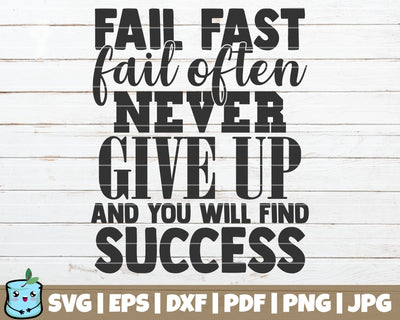 Fail Fast Fail Often Never Give Up And You Will Find Success SVG MintyMarshmallows 