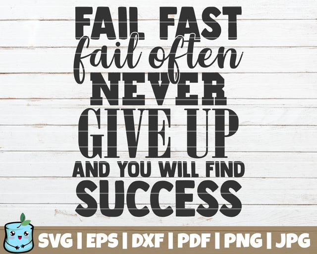 Fail Fast Fail Often Never Give Up And You Will Find Success SVG MintyMarshmallows 