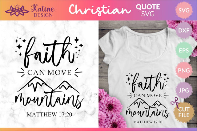 Faith can move mountains, Bible verse svg, christian svg, christian quote, scripture svg, faith svg, blessed svg, religious svg. Png, Jpg, Dxf, Eps Svg, Cut File for Cricut and Silhouette. SVG KatineDesign 