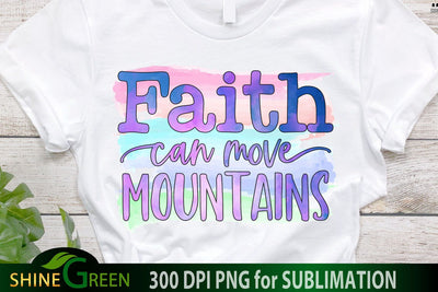 Faith Can Move Mountains PNG - Christian Quotes Sublimation Sublimation Shine Green Art 