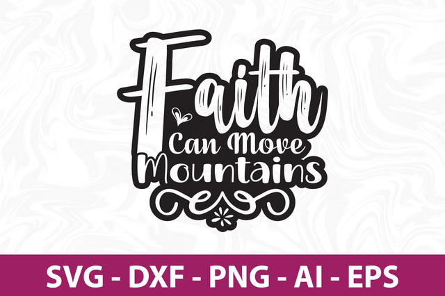 Faith Can Move Mountains svg SVG orpitasn 