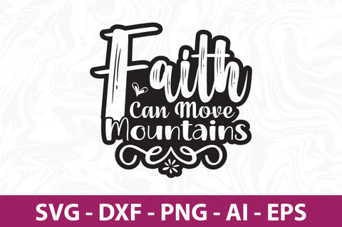 Faith Can Move Mountains svg SVG orpitasn 