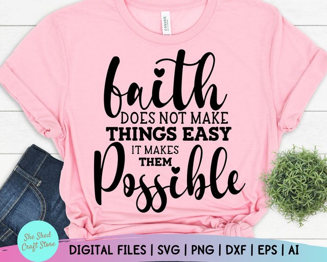 Faith Does Not Make Easy Christian Svg Files For Cricut, Bible Verse SVG, Religious Svg, Proverbs SVG, Christian t-shirt svg SVG She Shed Craft Store 