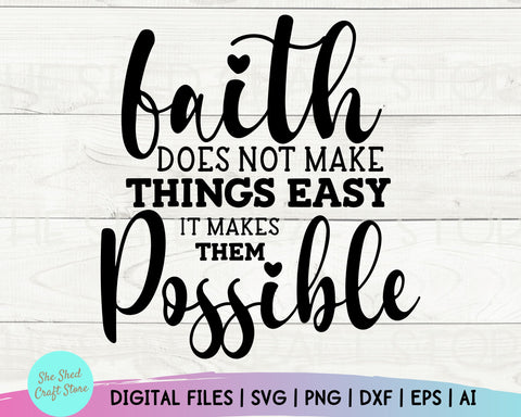 Faith Does Not Make Easy Christian Svg Files For Cricut, Bible Verse SVG, Religious Svg, Proverbs SVG, Christian t-shirt svg SVG She Shed Craft Store 