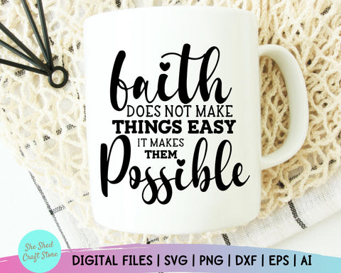 Faith Does Not Make Easy Christian Svg Files For Cricut, Bible Verse SVG, Religious Svg, Proverbs SVG, Christian t-shirt svg SVG She Shed Craft Store 