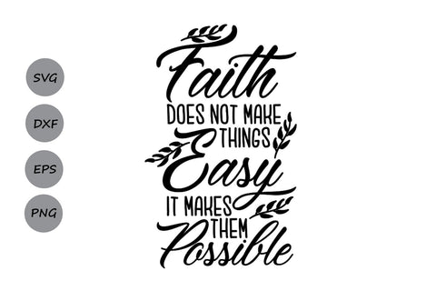 Faith Does Not Make Things Easy| Christian Quote SVG Cutting Files SVG CosmosFineArt 