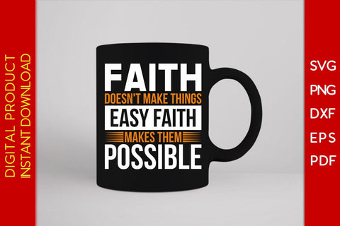 Faith Doesn't Make Things Easy Faith Makes Them Possible Christian SVG PNG PDF Cut File SVG Creativedesigntee 