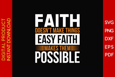 Faith Doesn't Make Things Easy Faith Makes Them Possible Christian SVG PNG PDF Cut File SVG Creativedesigntee 