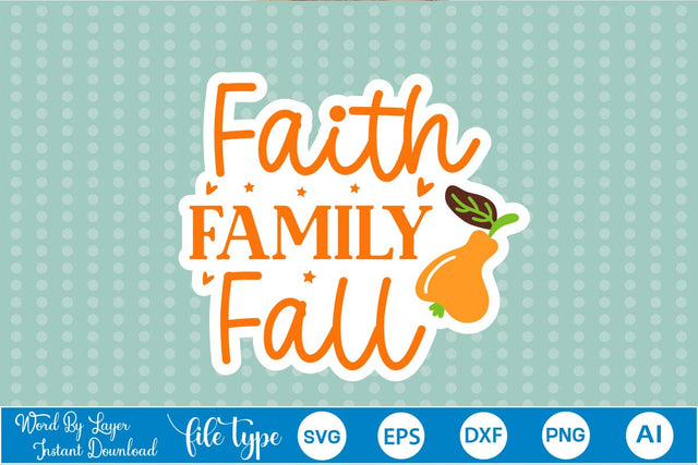 Faith Family Fall Sticker SVG SVGs,Quotes and Sayings,Food & Drink,On Sale, Print & Cut SVG DesignPlante 503 