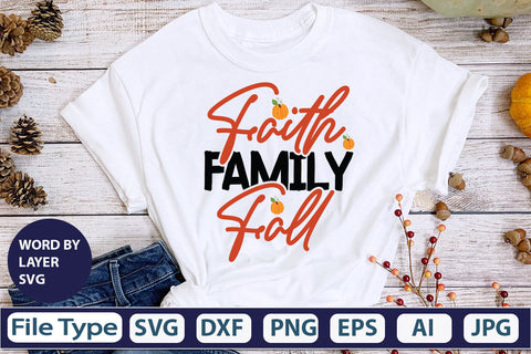 Faith Family Fall SVG Cut File SVGs,quotes-and-sayings,food-drink mini-bundles,print-cut,on-sale Clipart Clip Art Sublimation or Vinyl Shirt Design SVG DesignPlante 503 