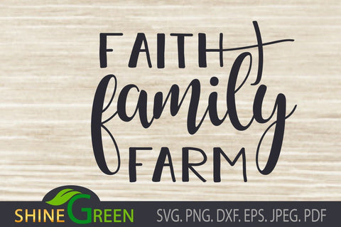 Faith Family Farm - Farmhouse SVG SVG Shine Green Art 