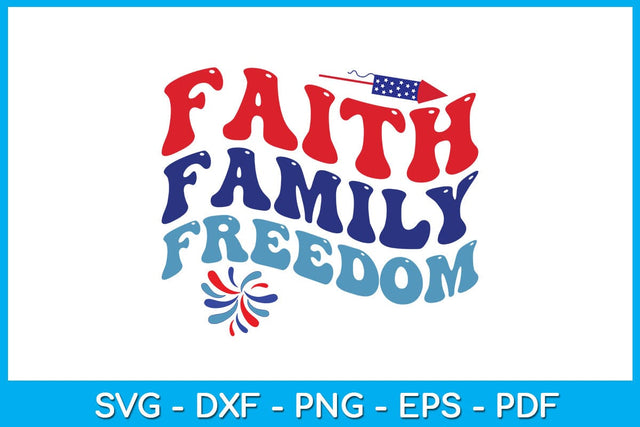 Faith Family Freedom 4th Of July SVG PNG PDF Cut File SVG Creativedesigntee 