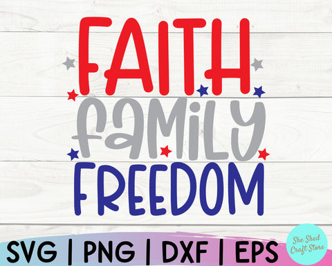 Faith Family Freedom Svg, 4th of July Svg, Memorial Day Svg, Patriotic Svg, Independence Day Svg SVG She Shed Craft Store 