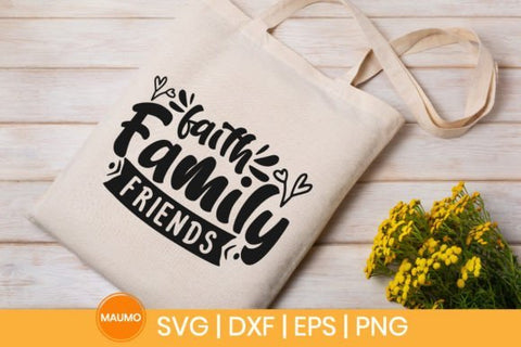 Faith family friends svg quote SVG Maumo Designs 
