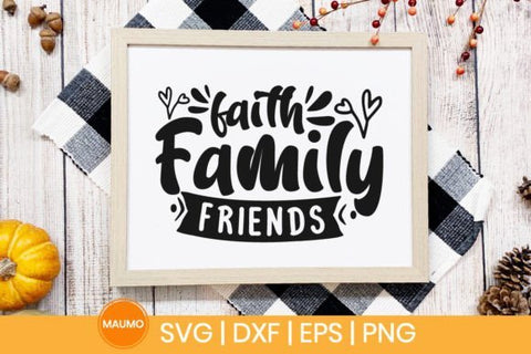 Faith family friends svg quote SVG Maumo Designs 