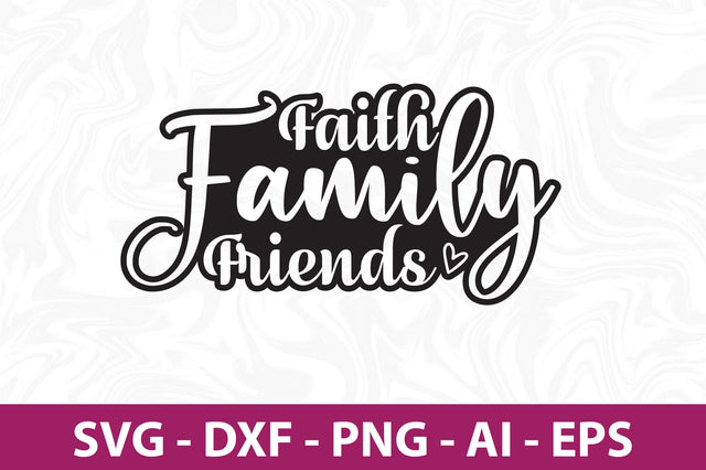 Faith Family Friends svg SVG orpitasn 