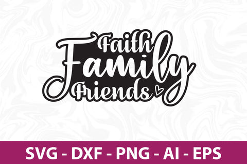 Faith Family Friends svg SVG orpitasn 