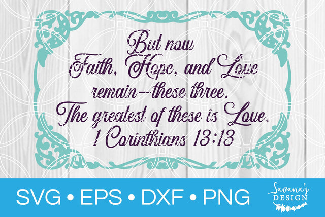 Faith Hope and Love Remain 1 Corinthians 13:13 SVG SavanasDesign 