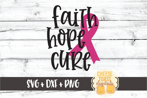 Faith Hope Cure - Breast Cancer Awareness SVG PNG DXF Cut Files SVG Cheese Toast Digitals 