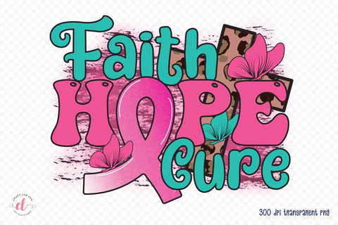 Faith Hope Cure, Breast Cancer PNG Sublimation CraftLabSVG 