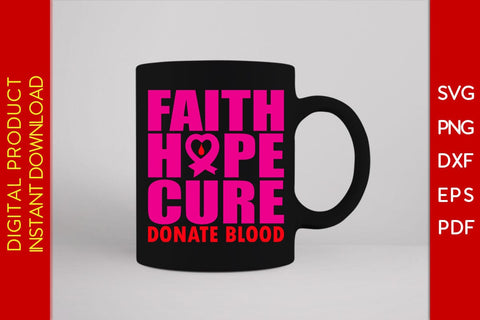 Faith Hope Cure Donate Blood SVG PNG PDF Cut File SVG Creativedesigntee 