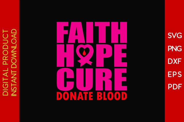 Faith Hope Cure Donate Blood SVG PNG PDF Cut File SVG Creativedesigntee 