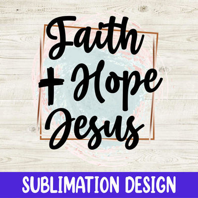 Faith Hope Jesus Cross PNG, Faith Sublimation Design Download PNG Sublimation iStyleDesign 