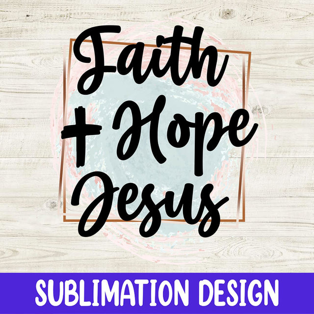 Faith Hope Jesus Cross PNG, Faith Sublimation Design Download PNG Sublimation iStyleDesign 
