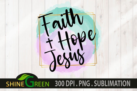 Faith Hope Jesus Cross PNG for Sublimation Sublimation Shine Green Art 