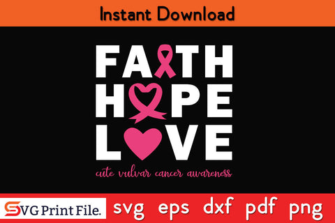 Faith Hope Love Cure Vulvar Cancer Awareness SVG PNG Cricut Silhouette Cut File SVG SVG Print File 