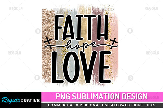 Faith hope love Sublimation PNG Sublimation Regulrcrative 