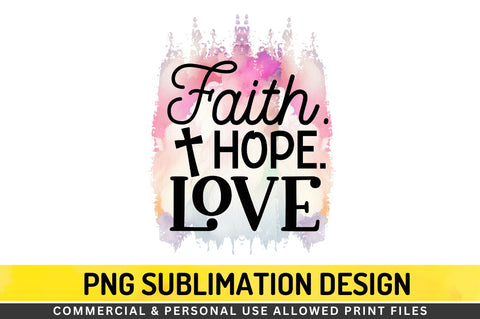 Faith. hope. love Sublimation PNG Sublimation Regulrcrative 