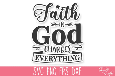 Faith in God Changes Everything SVG Cut File SVG Feya's Fonts and Crafts 