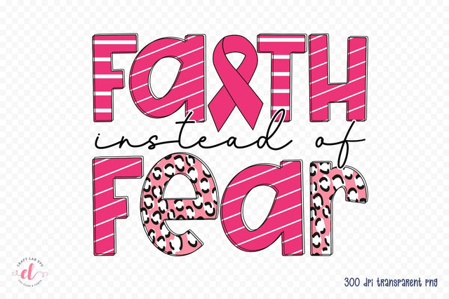 Faith instead of Fear, Beast Cancer PNG Sublimation CraftLabSVG 