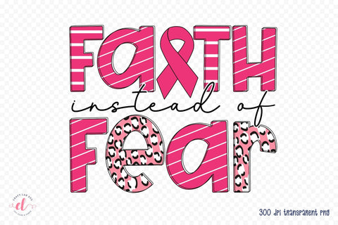 Faith instead of Fear, Beast Cancer PNG Sublimation CraftLabSVG 