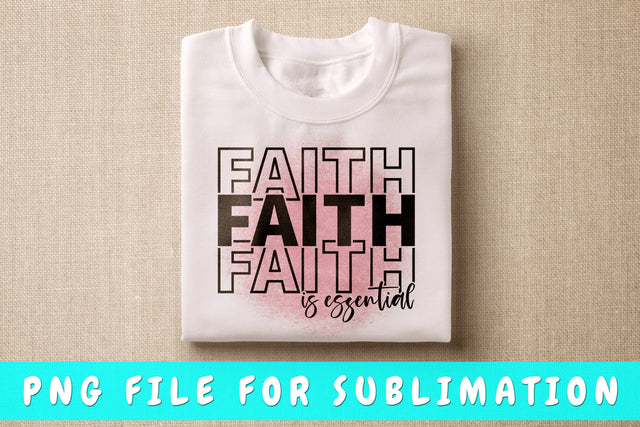 Faith Is Essential PNG, Christian Design For Sublimation Sublimation HappyDesignStudio 