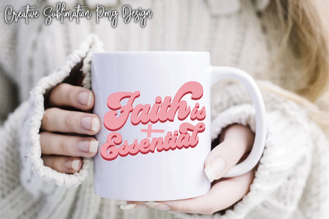 Faith is essential Sublimation PNG Sublimation Creativeart88 