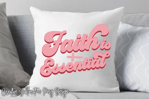 Faith is essential Sublimation PNG Sublimation Creativeart88 